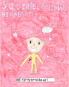 Garrett Anderson, "Squirrel Follows His Heart! His Fifteenth Book!"