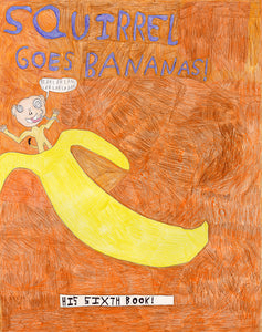 Garrett Anderson, "Squirrel Goes Bananas! His Sixth Book!"